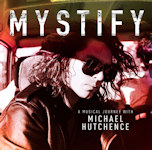 Mystify - A musical journey with Michael Hutchence