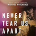 Never Tear Us Apart - Single Digital 2019